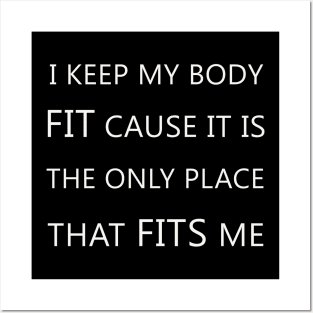 ''I keep my body fit cause it is the only place that fits me''funny gym Posters and Art